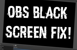 How to Fix OBS Black Screen in Game Capture or Display Capture