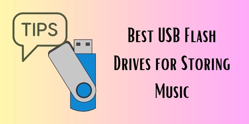 Best USB Flash Drives for Storing Music
