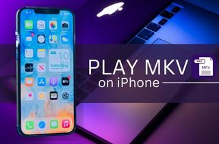 How to Play MKV on iPhone - Effective Methods