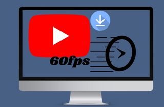 feature download youtube video 60fps