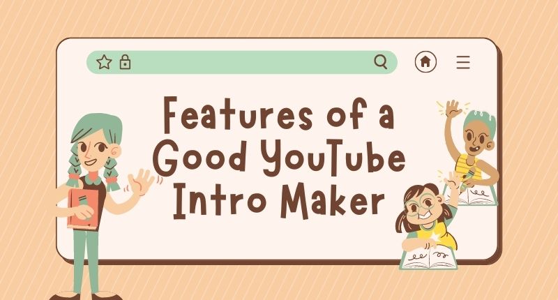 features of a good youtube intro maker