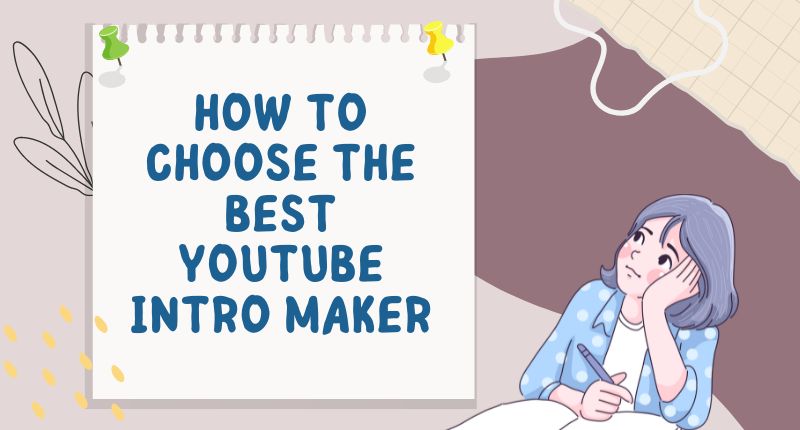 how to choose the best youtube intro maker
