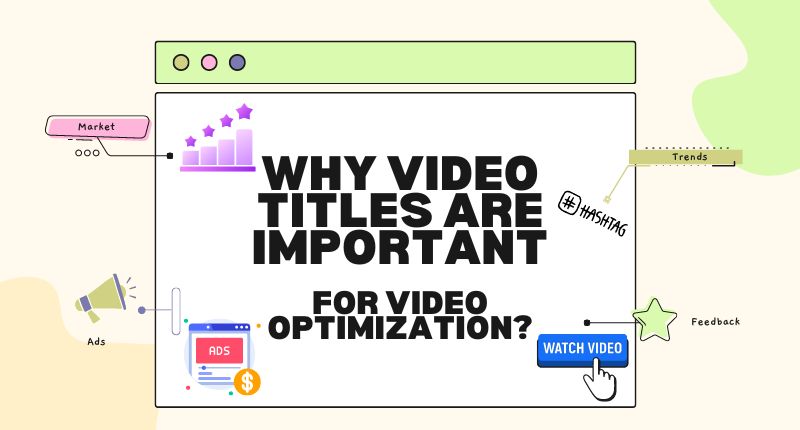 why video titles are important for video optimization