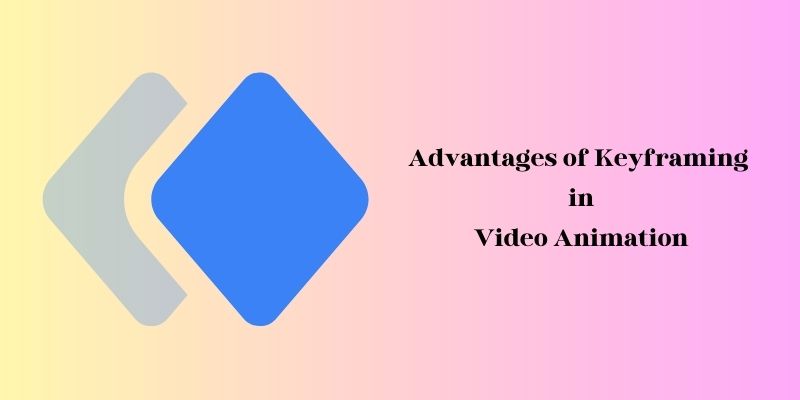 advantages of keyframing in video animation