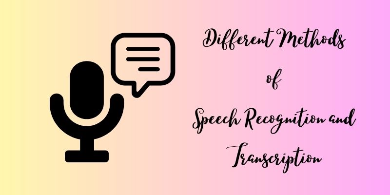 different methods of speech recognition