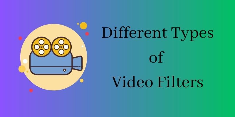 different types of video filters