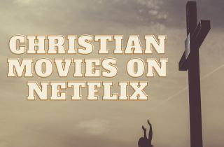 The Best 10 Recommended Christian Films On Netflix