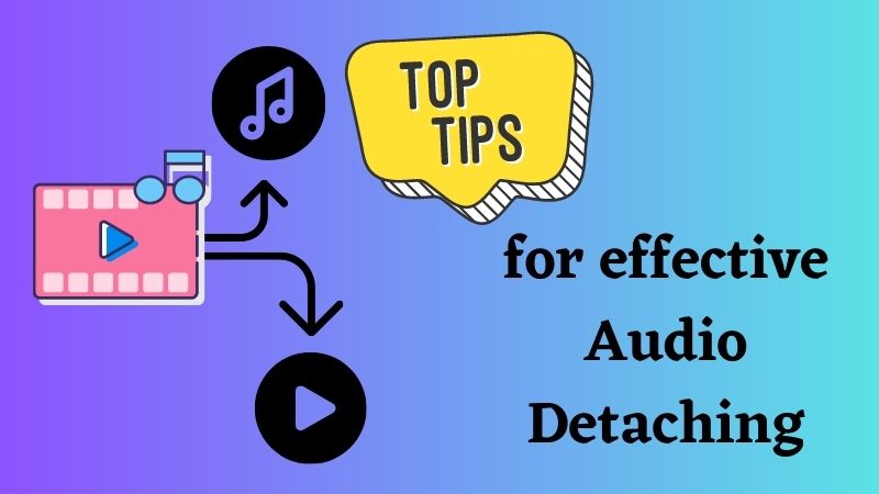 tips for effective audio detaching