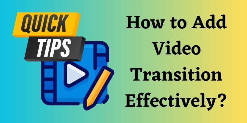 tips on adding video transitions effectively