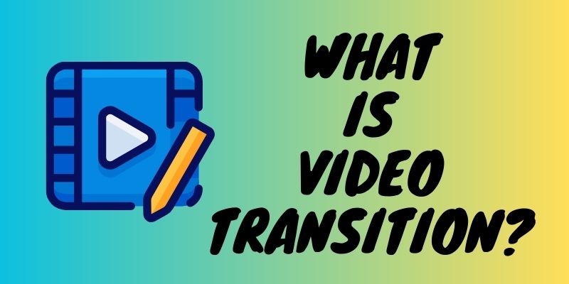 what is video transition?