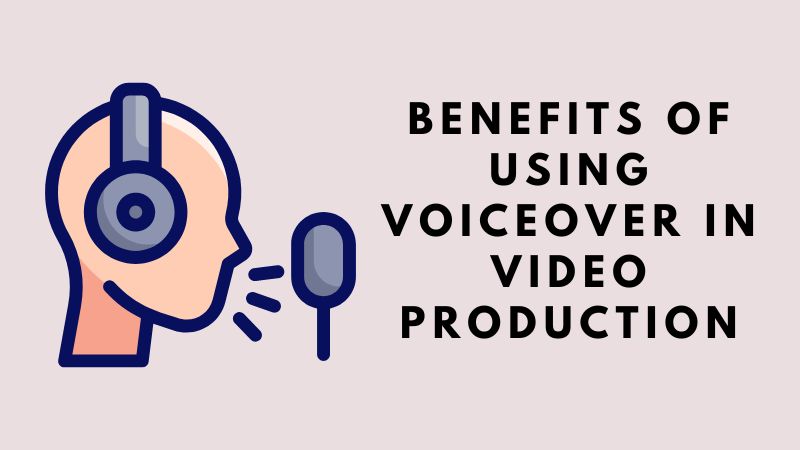 benefits of using voiceover video in video production