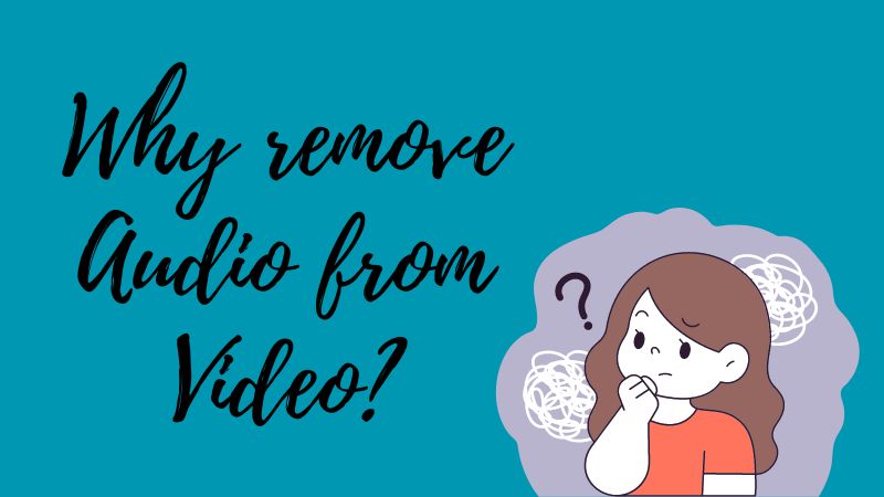 why remove audio from video?