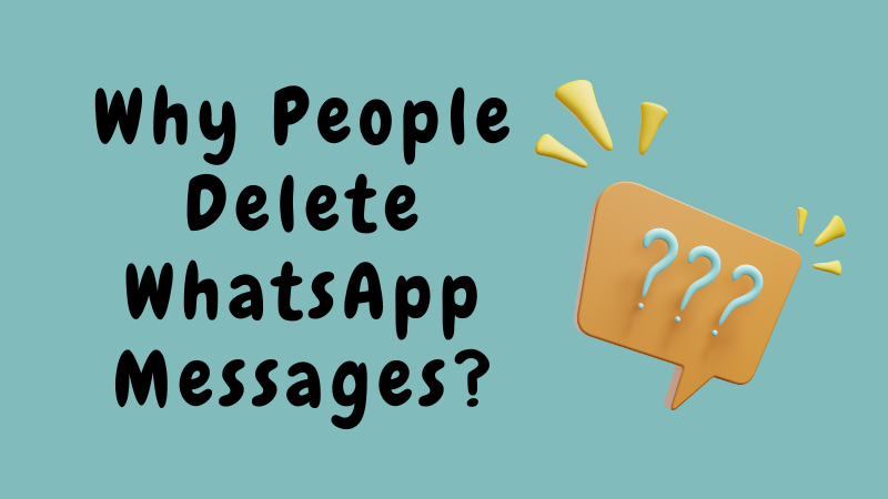why people delete whatsapp messages