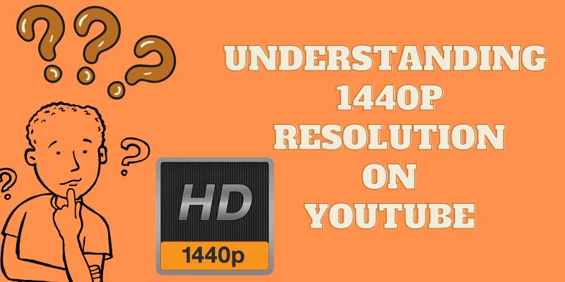 understanding 1440p resolution on youtube