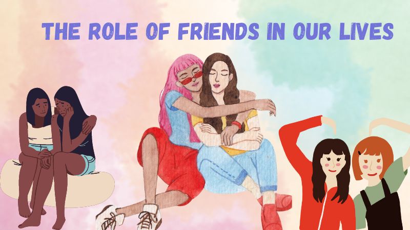 the role of friends in our lives
