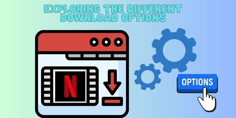 how long do netflix downloads last explore options
