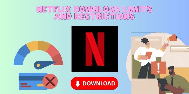 how long do netflix downloads last limits restriction