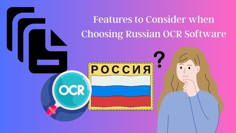 features to consider when choosing russian ocr software