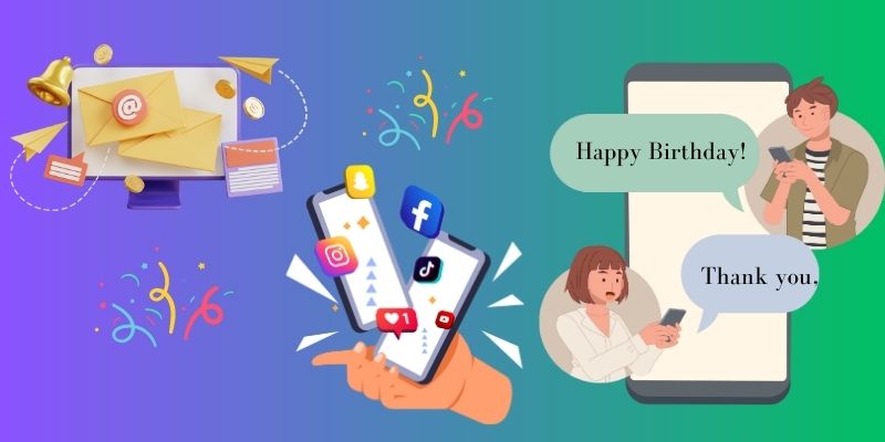 suggested communication channels for sending you birthday wishes