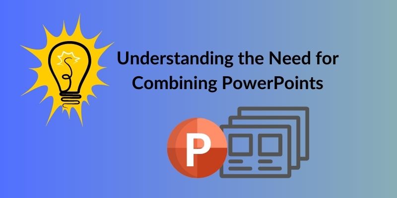 combining the needs for combining powerpoints