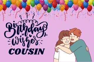 List of The 25 Best Emotional Birthday Wishes for Cousin
