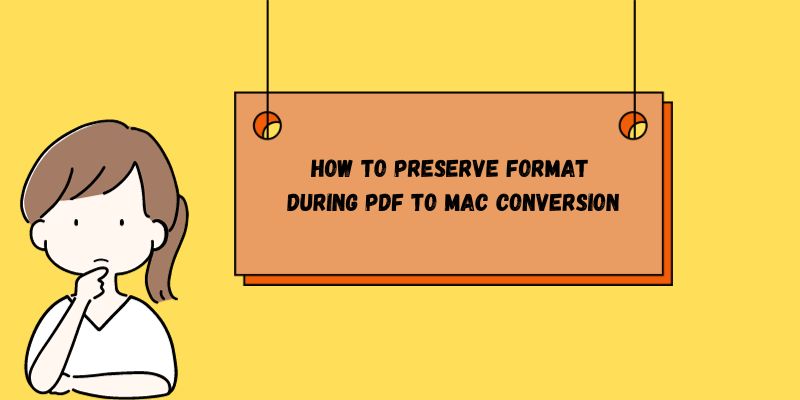 tips on how to preserve format during pdf to mac conversion