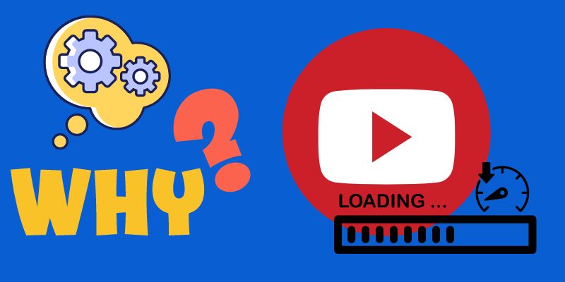 reasons why youtube is loading slow