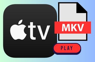 play mkv on apple tv