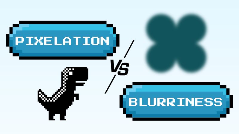 pixelation vs blurriness